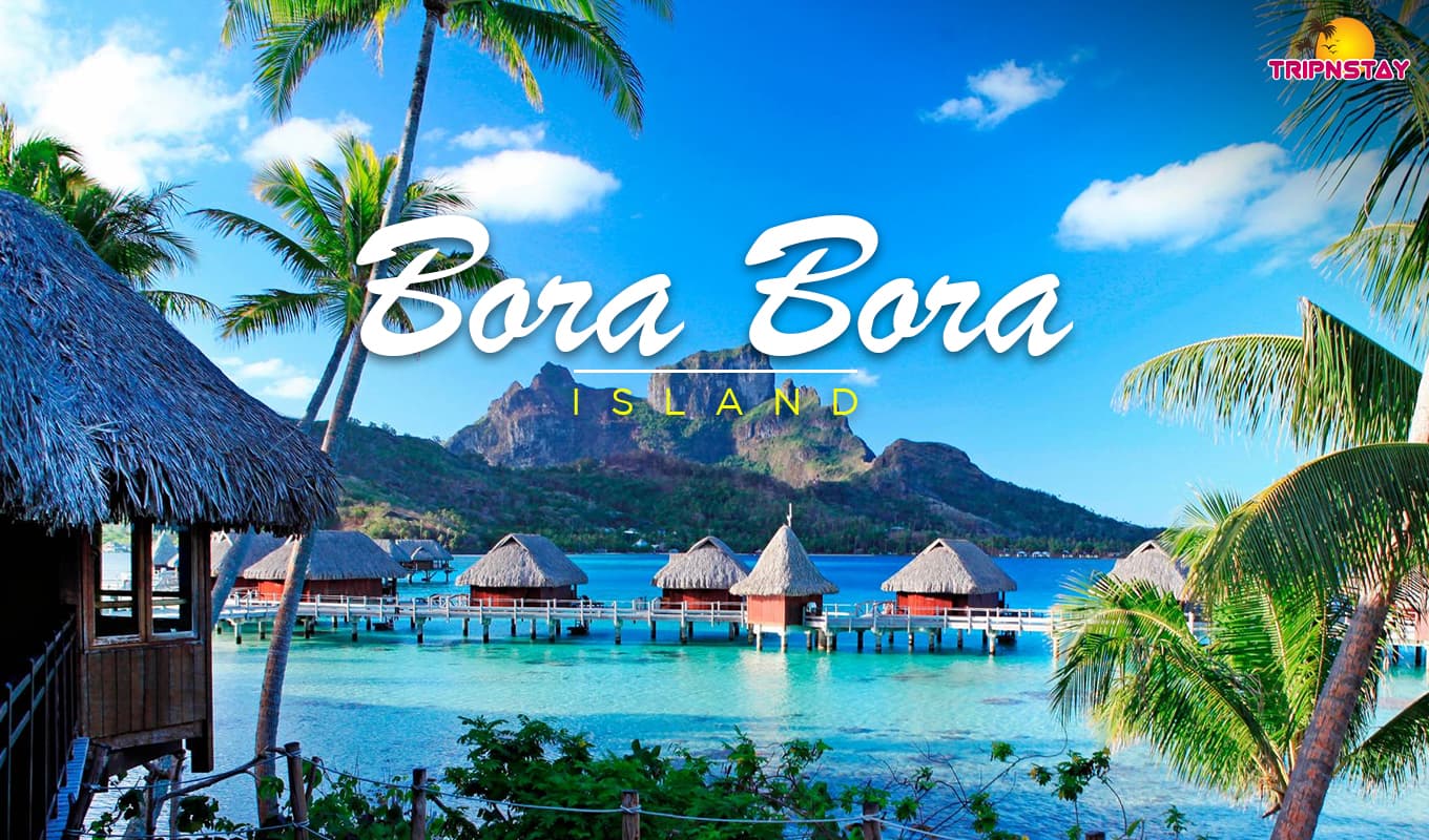 Bora Bora Islands: Explore The Best Tahitian Paradise Bora Bora Islands: Explore The Best Tahitian Paradise